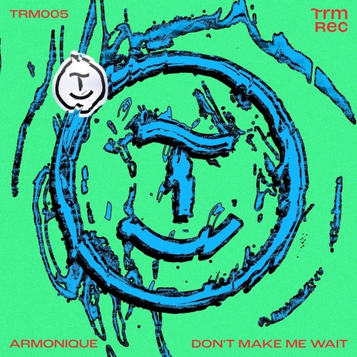 Armonique - Don't Make Me Wait [TRM005]